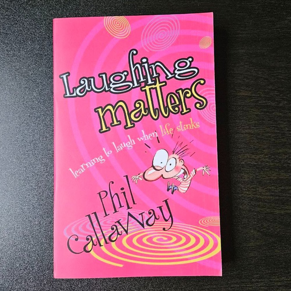 4/$20 Laughing Matters: Learning to Laugh When Life Stinks by Phil Callaway‎